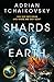 Shards of Earth (The Final Architecture, #1) by Adrian Tchaikovsky