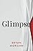 Glimpse by Bryan Morgan