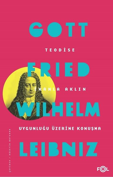 Teodise: İmanla Aklı Uygunluğu Üzerine Konuşma (Paperback)
