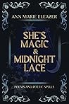 She's Magic & Midnight Lace: Poems and Poetic Spells