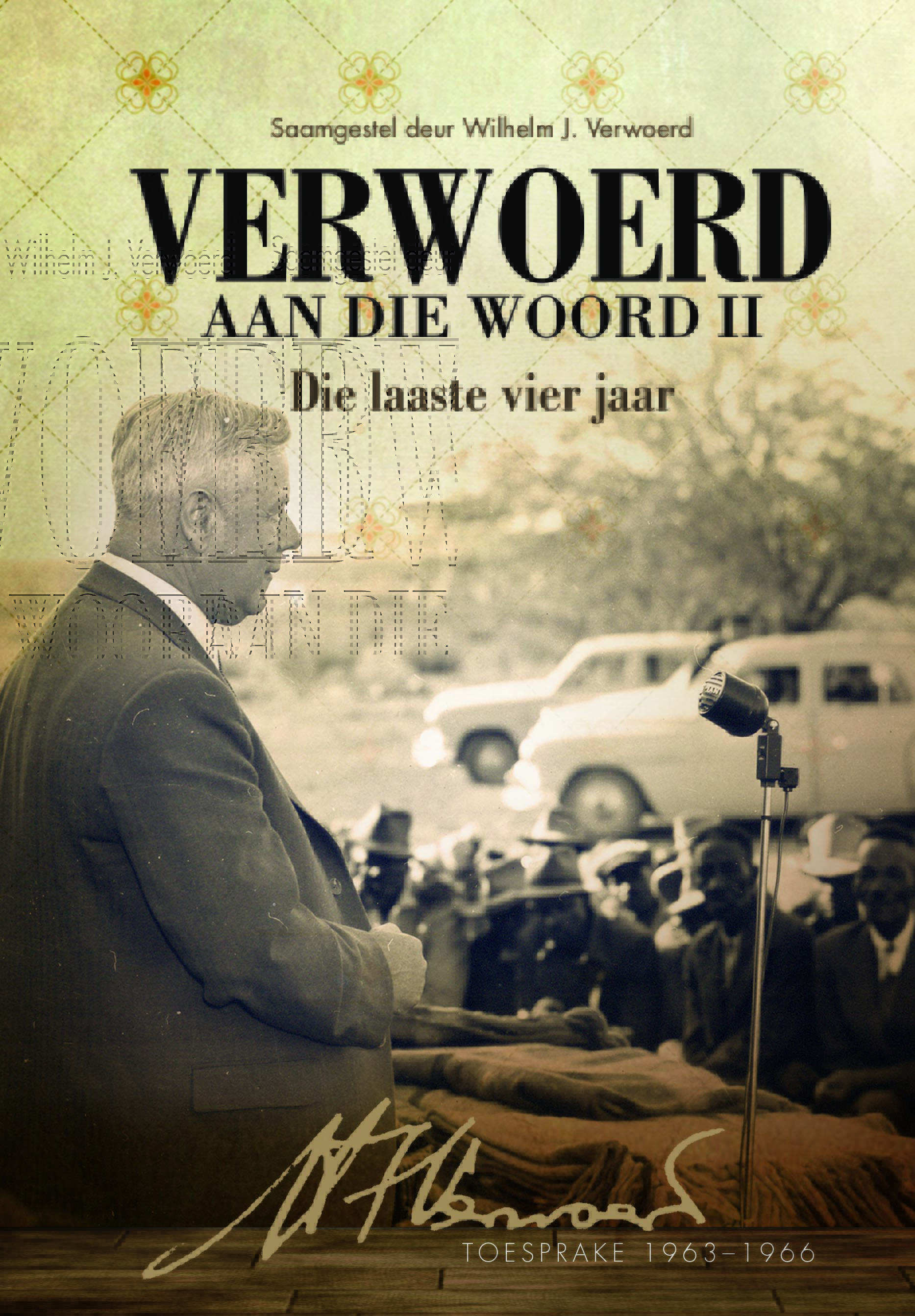 Verwoerd aan die woord II: Die laaste vier jaar. Toesprake 1963–1966