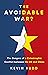 The Avoidable War: The Dangers of a Catastrophic Conflict between the US and Xi Jinping's China
