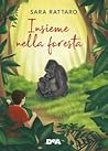 Insieme nella foresta by Sara Rattaro