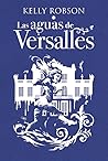 Las aguas de Versalles by Kelly Robson