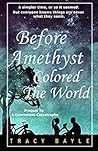 Before Amethyst colored the world (The Sea Island Series #1) Before Amethyst colored the world (The Sea Island Series #1)
