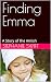 Finding Emma: A Story of th...