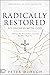 Radically Restored to Oneness with God: Embrace the Relationship with God You Were Made For