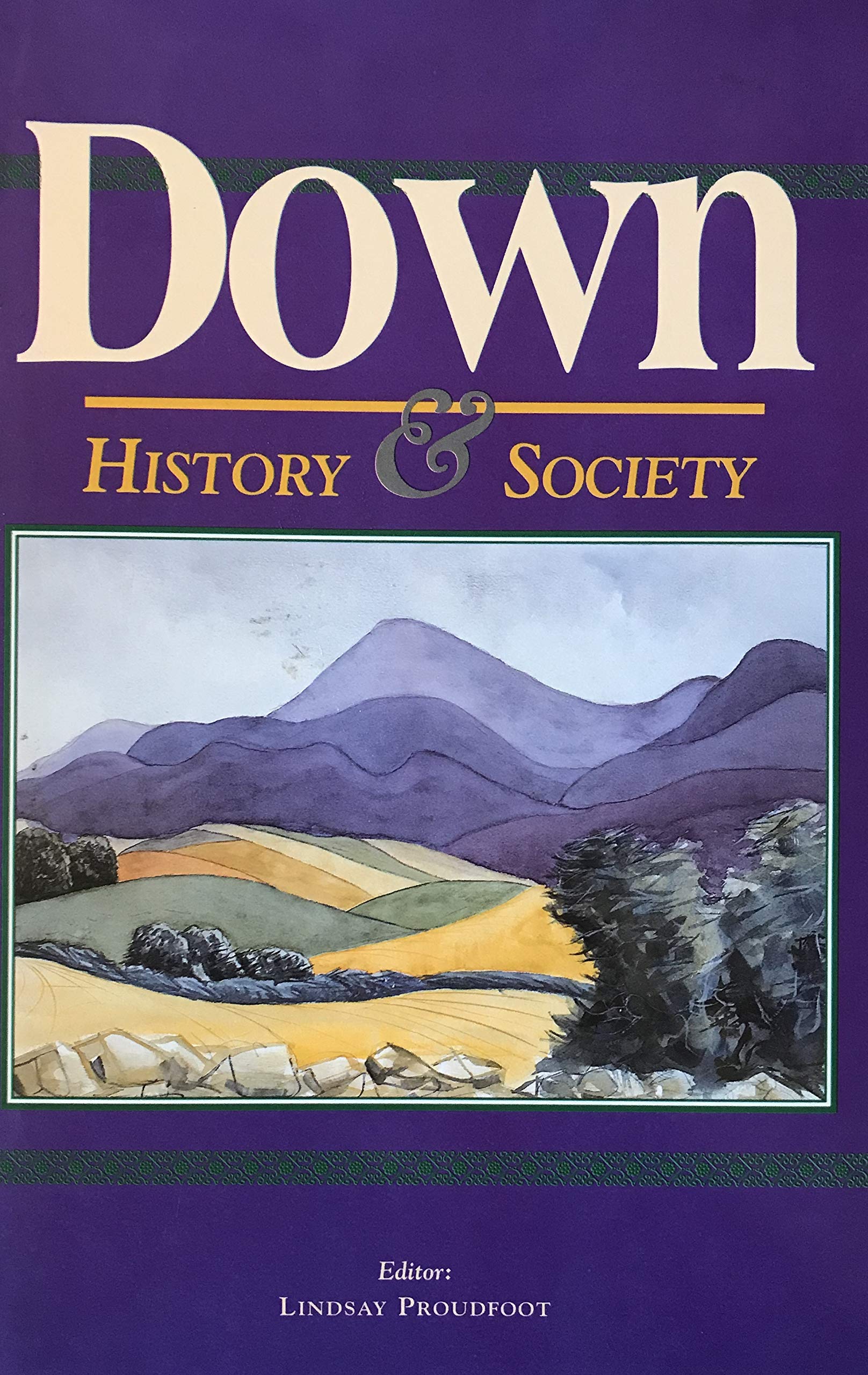 Down: History & society (Interdisciplinary essays on the history of an Irish county)
