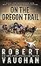 On the Oregon Trail by Robert Vaughan