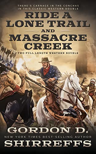 Ride A Lone Trail and Massacre Creek: Two Full Length Western Novels