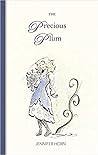 The Precious Plum by Jennifer   Horn
