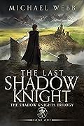 The Last Shadow Knight (Shadow Knights, #1)