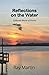 Reflections on the Water: C...