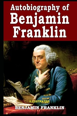 Autobiography of Benjamin Franklin: Illustrated, Vintage Classics Edition, Original Classic Novel
