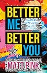 Better ME, Better...