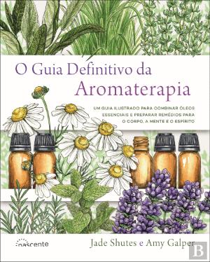 O Guia Definitivo da Aromaterapia