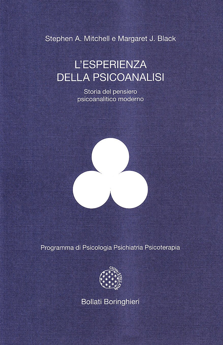L'esperienza della psicoanalisi: storia del pensiero psicoanalitico moderno