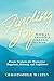 Finding Joy with an Invisible Chronic Illness: Proven Strategies for Discovering Happiness, Meaning, and Fulfillment