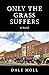 Only the Grass Suffers: A N...