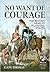 No Want of Courage: The Bri...