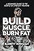 Build Muscle, Burn Fat: A B...