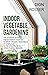 Indoor Vegetable Gardening:...