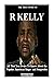 THE TRUE STORY OF R KELLY: ...