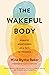 The Wakeful Body: Somatic Mindfulness as a Path to Freedom