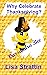 Why Celebrate Thanksgiving? (Cassandra Bee Picture Book Series) by Lisa Strattin