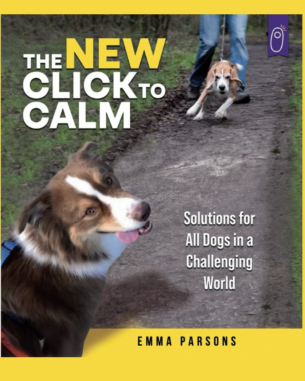 The New Click to Calm: Solutions for All Dogs in a Challenging World (Paperback)
