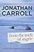 From The Teeth Of Angels by Jonathan Carroll From The Teeth Of Angels by Jonathan Carroll