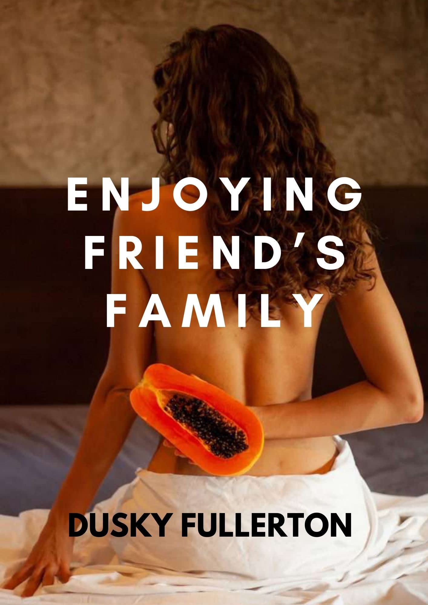 ENJOYING FRIEND’S FAMILY (Kindle Edition)
