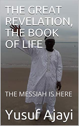THE GREAT REVELATION, THE BOOK OF LIFE: THE MESSIAH IS HERE
