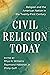 Civil Religion Today: Relig...