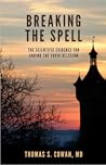 Breaking the Spell: The scientific Evidence for ending the COVID delusion Breaking the Spell: The scientific Evidence for ending the COVID delusion