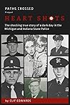 Paths Crossed HEART SHOTS: The Shocking True Story of a Dark Day in the Michigan and Indiana State Police