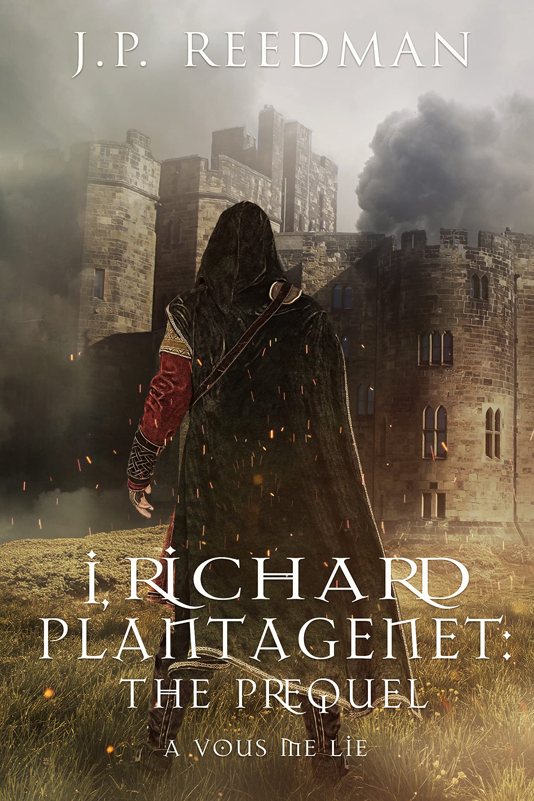 I, Richard Plantagenet: the Prequel Part Two: A Vous Me Lie: I, Richard Plantagenet Prequel Book 2 (Kindle Edition)