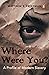 Where were you? by Matthew S.  Friedman