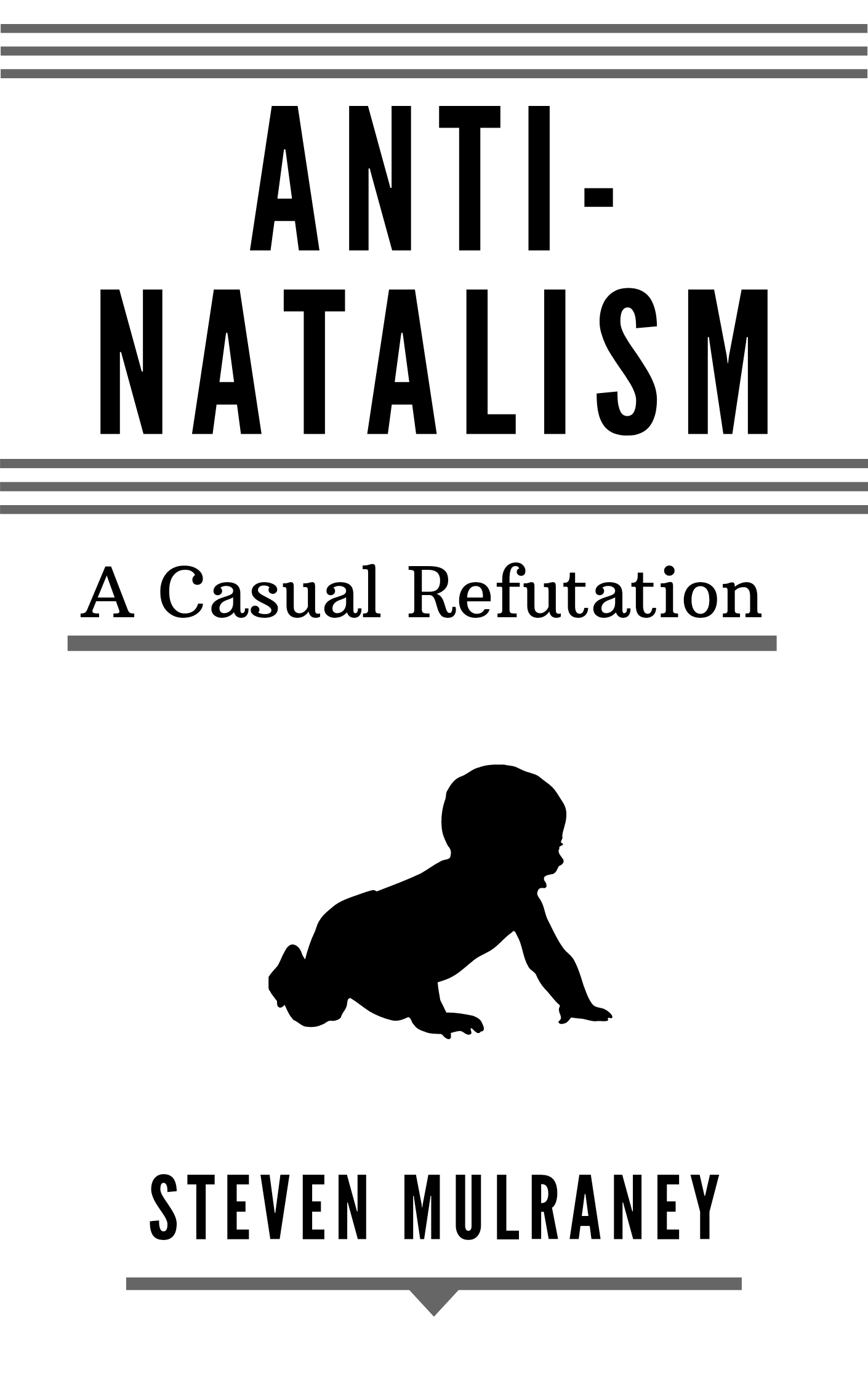 Anti-Natalism: A Casual Refutation (Casual Refutations #1)