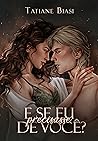 E se eu precisasse de você? by Tatiane Biasi