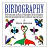 Birdography: Reflections upon the Natural Philosophy of the Bird Kingdom Collected and Compiled to Instruct, Educate, Amaze & Amuse