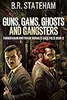 Guns, Gams, Ghosts and Gangsters (Turner Hahn And Frank Morales Case Files Book 2)