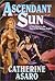 Ascendant Sun (Saga of the Skolian Empire, #5)