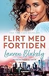 Flirt med fortiden by Lauren Blakely