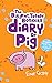 The Big, Fat, Totally Bonkers Diary of Pig (Diary of Pig, 4)