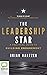 The Leadership Star: A Practical Guide to Building Engagement