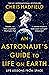 An Astronaut's Guide to Life on Earth