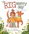 The Big Worry Day: A Book About Conquering Fear The Big Worry Day: A Book About Conquering Fear