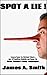 Spot a Lie! by James A. Smith