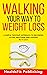 Walking Your Way to Weight ...